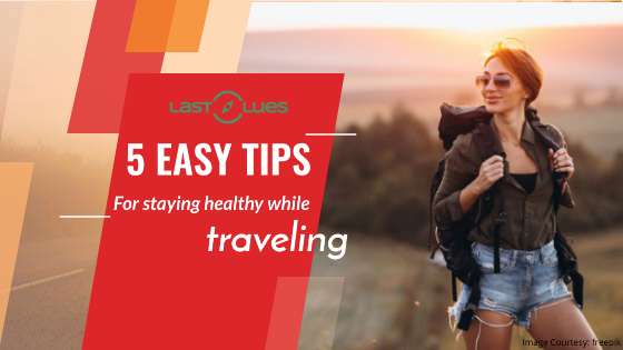 5 Easy Tips for Staying Healthy While Traveling