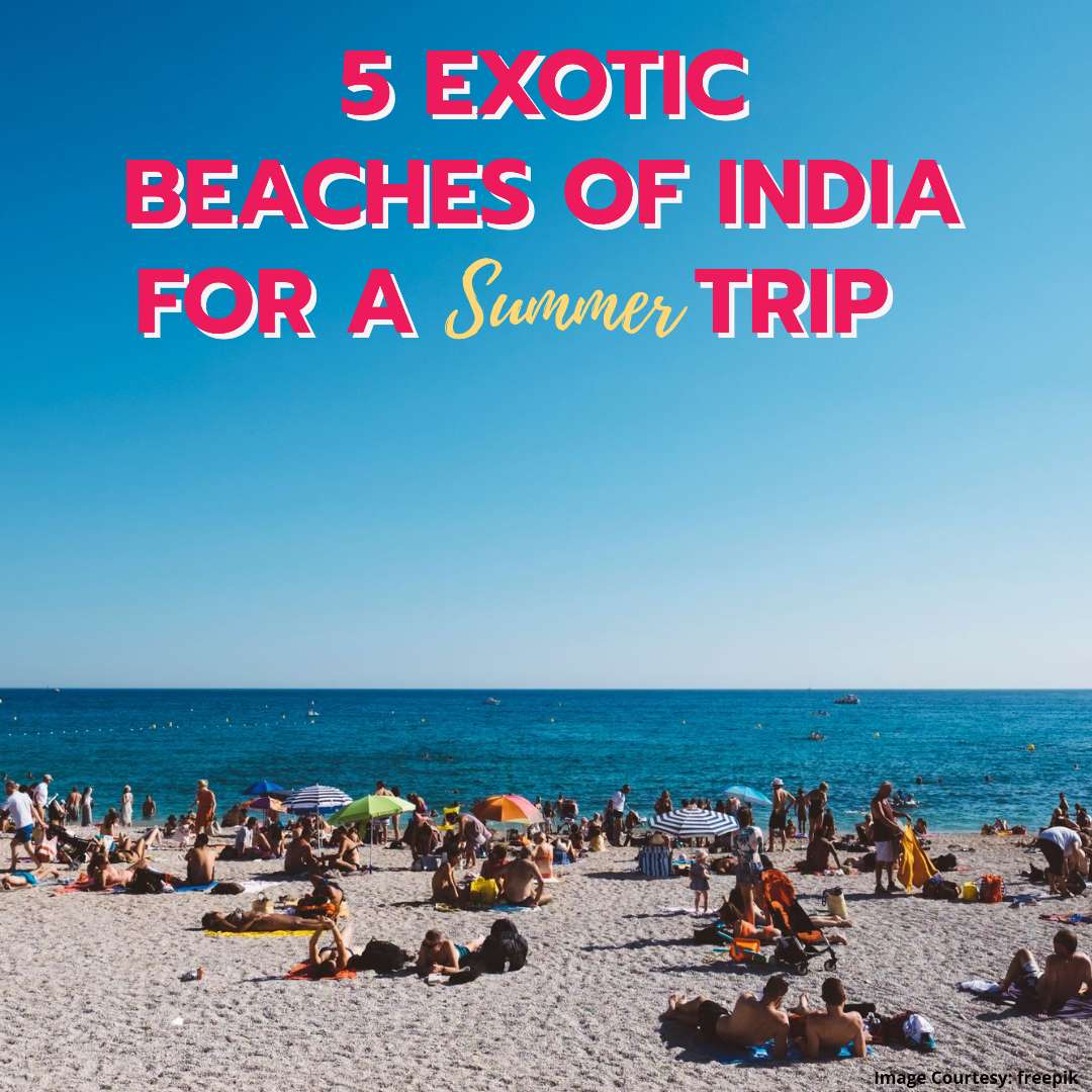 5 Exotic Beaches of India for a Summer Trip