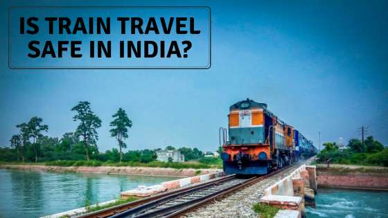 Is train travel safe in India?