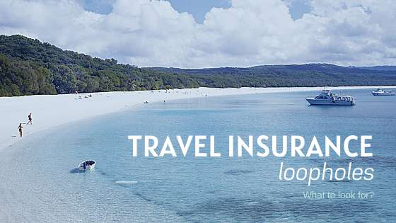 Travel Insurance Loopholes - What to look for?